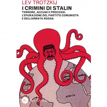 I crimini di Stalin. Terrore, accuse e processi: l'epurazione del partito comunista e dell'armata rossa
