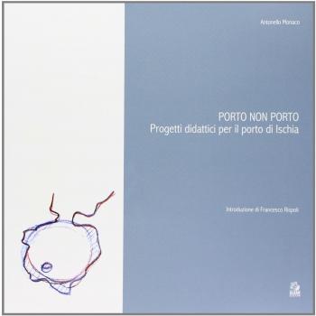 Porto non porto. Progetti didattici per il porto di Ischia