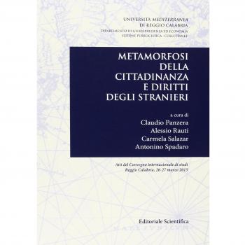 Metamorfosi della cittadinanza e diritti degli stranieri. Atti del convegno internazione di studi (Reggio Calabria 26-27 marzo 2015)