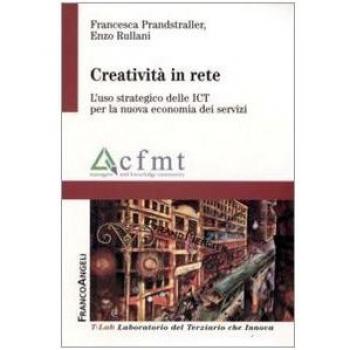 Creatività in rete. L'uso strategico delle ICT per la nuova economia dei servizi