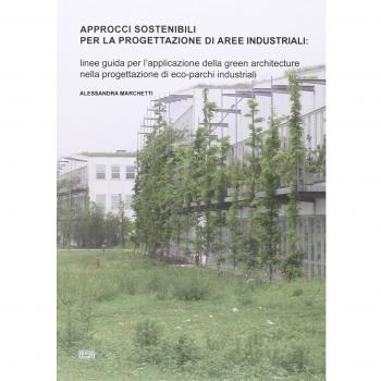 Approcci sostenibili per la progettazione di aree industriali. Linee guida per l'applicazione della green architecture nella progettazione di eco-parchi industriali