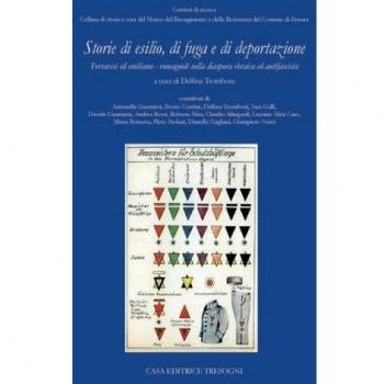 Storie di esilio, di fuga e di deportazione. Ferraresi ed emiliani: romagnoli nella diaspora ebraica ed antifascista. Atti del convegno