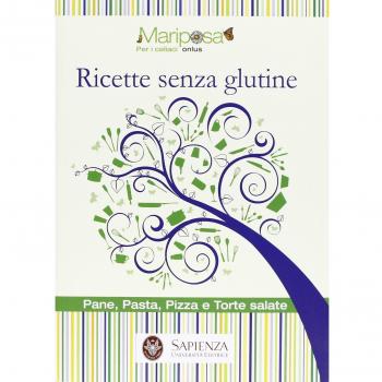 Ricette senza glutine. Pane, pasta, pizza e torte salate