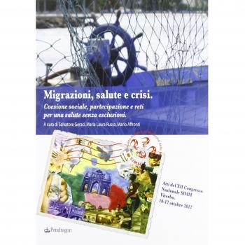 Migrazioni, salute, crisi. Coesione sociale, partecipazione e reti per una salute senza esclusioni
