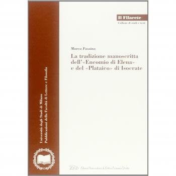 La tradizione manoscritta dell'«Encomio di Elena» e del «Plataico» di Isocrate
