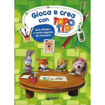 Gioca e crea con Topo Tip. Con adesivi. Ediz. a colori