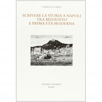 Scrivere la storia a Napoli tra Medioevo e prima età moderna