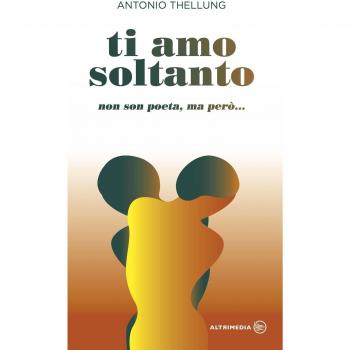 Ti amo soltanto. Non son poeta, ma però...