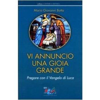 Vi annuncio una gioia grande. Pregare con il Vangelo di Luca