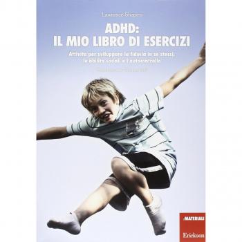 ADHD: il mio libro di esercizi. Attività per sviluppare la fiducia in se stessi, le abilità sociali e l'autocontrollo