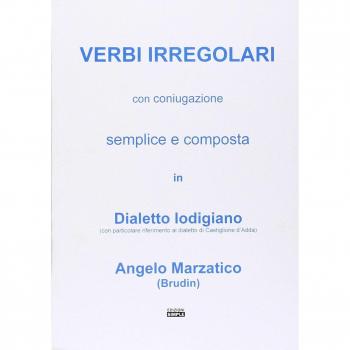Verbi irregolari con coniugazione semplice e composta in dialetto lodigiano (con particolare riferimento al dialetto di Castiglione d'Adda)
