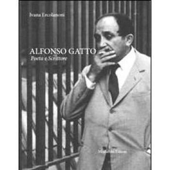 Alfonso Gatto. Poeta e scrittore