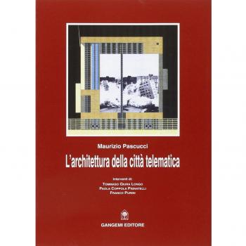 L'architettura nella città telematica. Architettura e tecnologia dell'informazione tra realtà e sogno