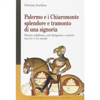 Palermo e i Chiaromonte: splendore e tramonto di una signoria. Potere nobiliare, ceti dirigenti e società tra XIV e XV secolo