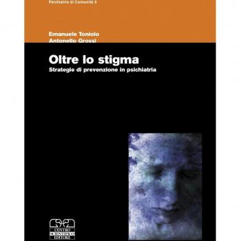 Oltre lo stigma. Strategie di prevenzione in psichiatria