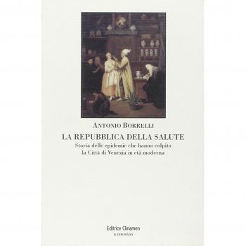 La repubblica della salute. Storia delle epidemie che hanno colpito la città di Venezia in età moderna