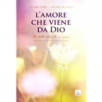 L'amore che viene da Dio. Per tutti coloro che si amano