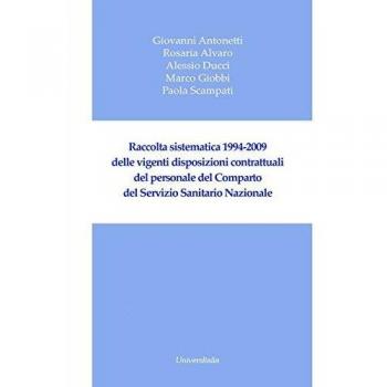 Raccolta sistematica 1994-2009 delle vigenti disposizioni contrattuali del personale del comparto del servizio sanitario nazionale