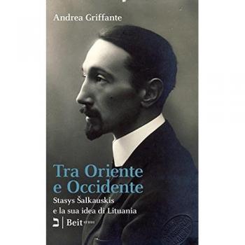 Tra Oriente e Occidente. Stasys Salkauskis e la sua idea di Lituania