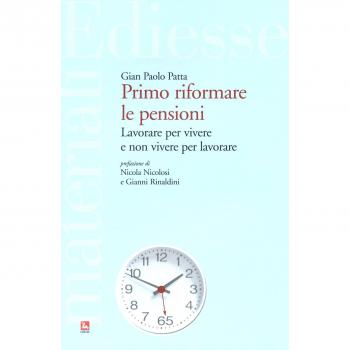 Primo riformare le pensioni. Lavorare per vivere e non vivere per lavorare