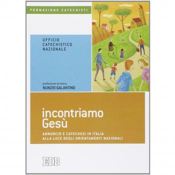 Incontriamo Gesù. Annuncio e catechesi in Italia alla luce degli orientamenti nazionali