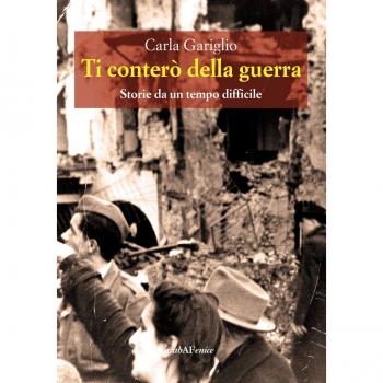 Ti conterò la guerra. Storie da un tempo difficile