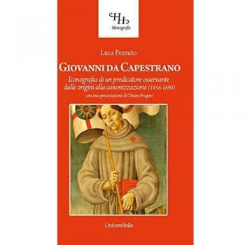 Giovanni da Capestrano. Iconografia di un predicatore osservante dalle origini alla canonizzazione (1456-1690)