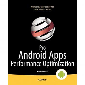 Pro Android Apps Performance Optimization Herv Guihot