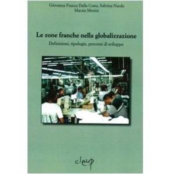 Le zone franche nella globalizzazione. Definizioni, tipologie, percorsi di sviluppo