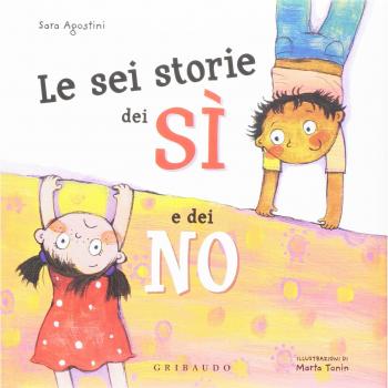 Le sei storie dei sì e dei no. Ediz. a colori