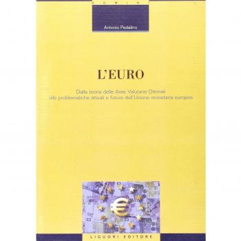 L'euro. Dalla teoria delle aree valutarie ottimali alle problematiche attuali e future dell'unione monetaria europea