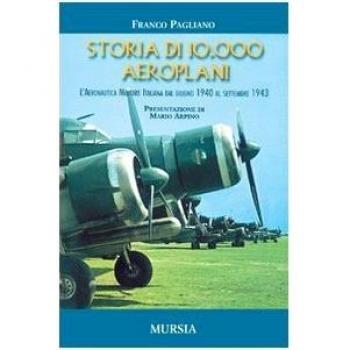 Storia di 10.000 aeroplani: L’Aeronautica Militare Italiana dal giugno 1940 al settembre 1943