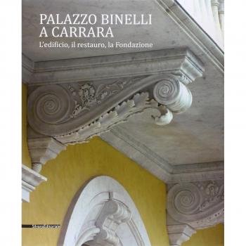 Palazzo Binelli a Carrara. L'edificio, il restauro, la fondazione