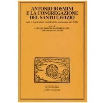Antonio Rosmini e la congregazione del Santo Uffizio. Atti e documenti inediti della condanna del 1887