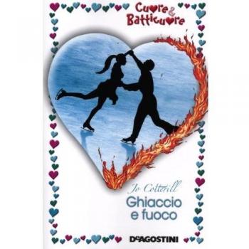 Ghiaccio e fuoco. Cuore & batticuore