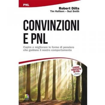 Convinzioni e PNL. Capire e migliorare le forme di pensiero che guidano il nostro comportamento