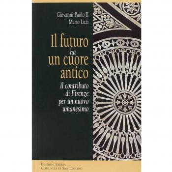 Il futuro ha un cuore antico. Il contributo di Firenze per un nuovo umanesimo