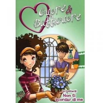 Non ti scordar di me. Cuore & batticuore