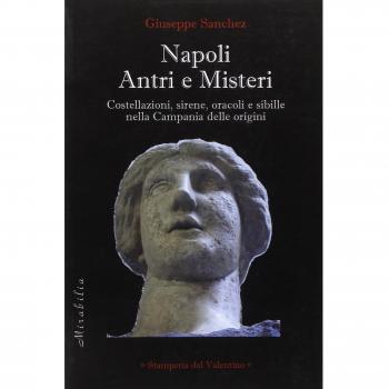 Napoli antri e misteri (costellazioni, sirene, oracoli e sibille nella Campania delle origini)