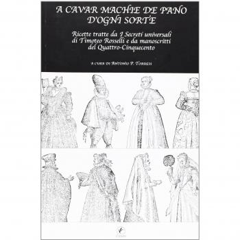 A cavar machie de pano d'ogni sorte. Ricette tratte da «I segreti universali» di Timoteo Rosselli e da manoscritti del Quattro-Cinquecento