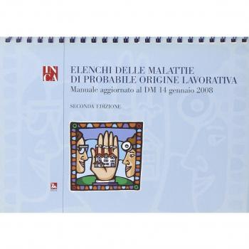 Elenchi delle malattie di probabile origine lavorativa. Manuale aggiornato al D.M. 14 gennaio 2008. Con CD-ROM