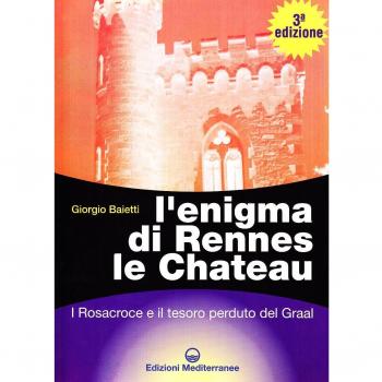 L'enigma di Rennes Le Chateau. I Rosacroce, il Graal e la porta del destino