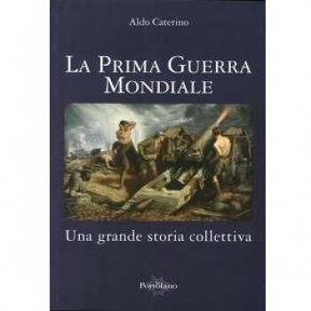 La prima guerra mondiale. Una grande storia colletiva