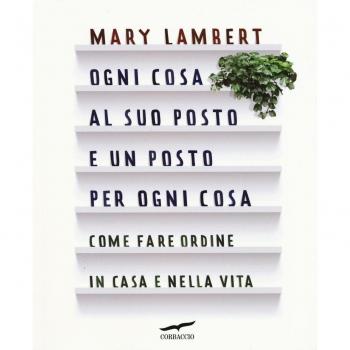 Ogni cosa al suo posto e un posto per ogni cosa. Come fare ordine...