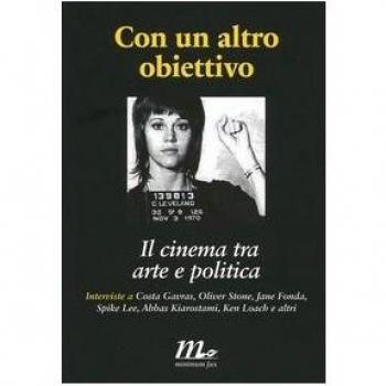 Con un altro obiettivo. Il cinema tra arte e politica