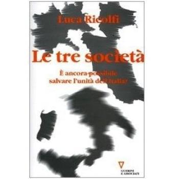 Le tre società. È ancora possibile salvare l'unità dell'Italia? Italia 2006: terzo rapporto sul cambiamento sociale