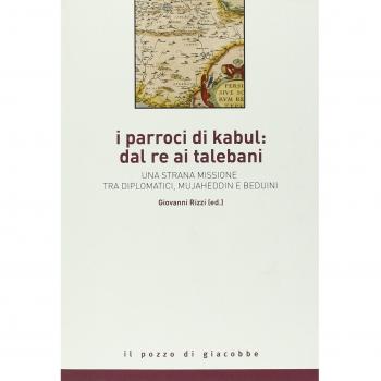 I parroci di Kabul: dal re ai talebani. Una strana missione tra diplomatici, mujaheddin e beduini