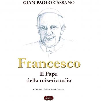 Francesco. Il papa della misericordia