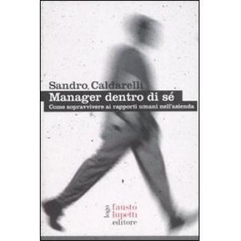Manager dentro di sé. Come sopravvivere ai rapporti umani nell'azienda