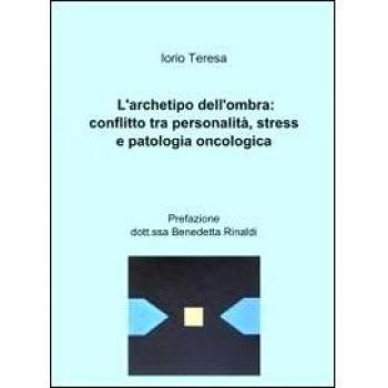 L'archetipo dell'ombra: conflitto tra personalità, stress e patologia oncologica